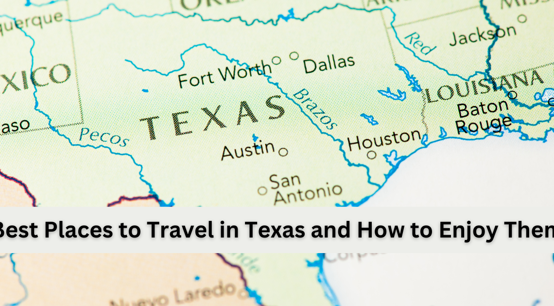 best places to travel in texas